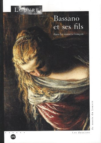 Bassano et ses fils dans les musées français : Paris, Musée du Louvre, 19 juin-21 septembre 1998