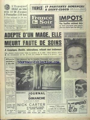 FRANCE SOIR du 06/07/1969 - TOUR DE FRANCE - DIAZ EN TETE A PONTARLIER - ADEPTE D'UN MAGE - ELLE MEURT FAUTE DE SOINS A COMPIEGNE - LA CAVALIERE ATTITREE DU PRINCE CHARLES - LUCIA SANTA-CRUZ - LA DOULEUR DE LA FAMILLE TSHOMBE QUI RAMENE EN BELGIQUE LE CORP DE L'EX-LEADER KATANGAIS - OFFENSIVE ANTI-BRIT A LA BASTILLE - FERNAND REYNAUD - PERMIS SUSPENDU UN MOIS - COMMANDO ARABE EN ISRAEL - 2 PYLONES DETRUITS - HENRI DECOIN EST MORT