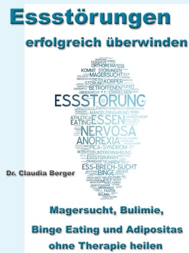 Download Essstörungen erfolgreich überwinden – Magersucht, Bulimie, Binge Eating und Adipositas ohne Therapie heilen Download Essstörungen erfolgreich überwinden – Magersucht, Bulimie, Binge Eating und Adipositas ohne Therapie heilen