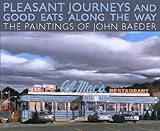 Pleasant Journeys and Good Eats along the Way: The Paintings of John Baeder (2007-11-30) by 