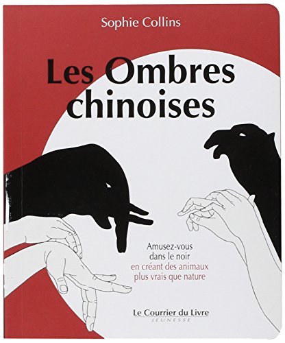 Les  ombres chinoises : amusez-vous dans le noir en créant des animaux plus vrais que nature