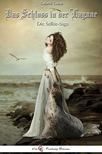 Book's Cover ofDas Schloss in der Lagune Die SelkieSaga