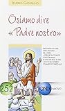 Osiamo dire «Padre nostro»