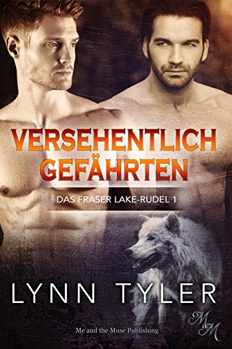 Versehentlich Gefährten (Das Fraser Lake-Rudel 1) Versehentlich Gefährten (Das Fraser Lake-Rudel 1)