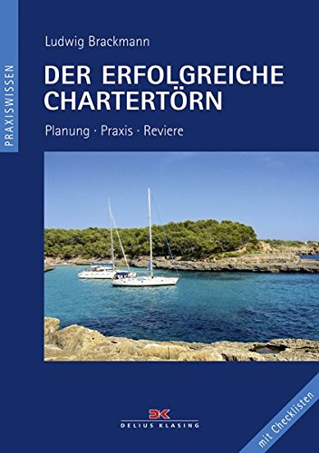 Download Der erfolgreiche Chartertörn: Planung, Praxis, Reviere - Mit Checklisten Download Der erfolgreiche Chartertörn: Planung, Praxis, Reviere - Mit Checklisten