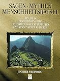 Sagen, Mythen, Menschheitsrätsel: Ein Atlas der heiligen Orte, geheimnisvollen Kultstätten und versunkenen Kulturen by 