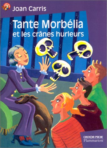 couverture de : Tante Morb&eacute;lia et les cr&acirc;nes hurleurs