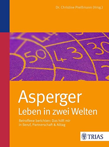 Download Asperger: Leben in zwei Welten: Betroffene berichten: Das hilft mir in Beruf, Partnerschaft & Alltag