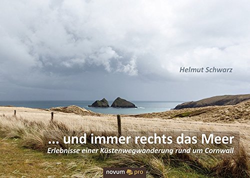 Download ... und immer rechts das Meer: Erlebnisse einer Küstenwanderung rund um Cornwall