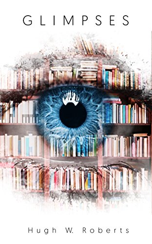 Glimpses by [Roberts, Hugh W.]