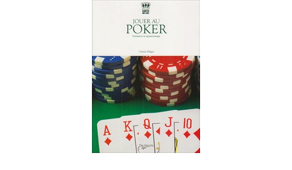 Jouer Au Poker Initiation Et Apprentissage Amazon Fr Faligot Urbain Livres