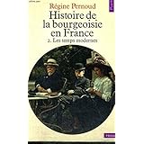 Amazon Fr Histoire De La Bourgeoisie En France Complet En 2 Tomes T1 Des Origines Aux Temps Modernes T2 Les Temps Modernes Regine Pernoud Livres