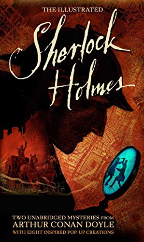 The Illustrated Sherlock Holmes: Two Unabridged Mysteries from Sir Arthur Conan Doyle (Literary Pop Up)