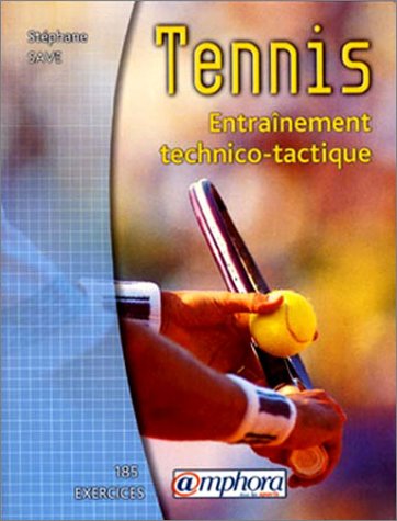 couverture de : Tennis  Entra&icirc;nement technico-tactique