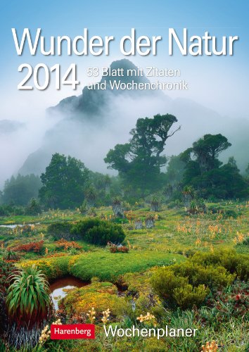 Wunder der Natur 2014: Harenberg Wochenplaner. 53 Blatt mit Zitaten und Wochenchronik