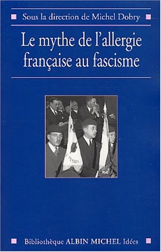 Le Mythe de l'allergie française au fascisme gratuit Le Mythe de l'allergie française au fascisme gratuit