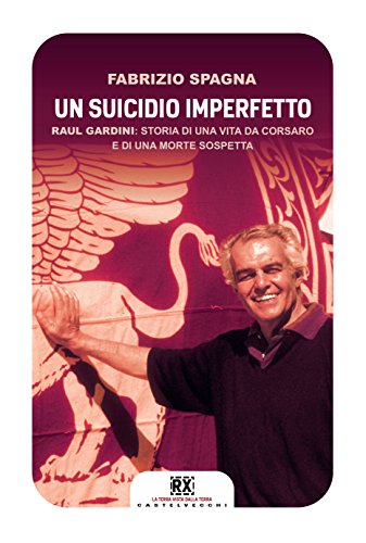 Un suicidio imperfetto: Raul Gardini: storia di una vita da corsaro e di una morte sospetta libro