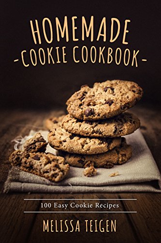 Télécharger Homemade cookie cookbook: 100 Easy Cookie Recipes (English Edition) PDF
