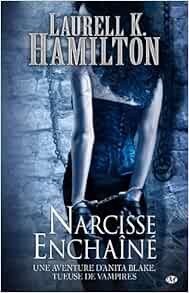 Amazon Fr Anita Blake T10 Narcisse Enchaine Hamilton Laurell K Livres
