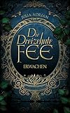 Bücher Neuerscheinungen 2022 - Die Dreizehnte Fee: Erwachen von Julia Adrian