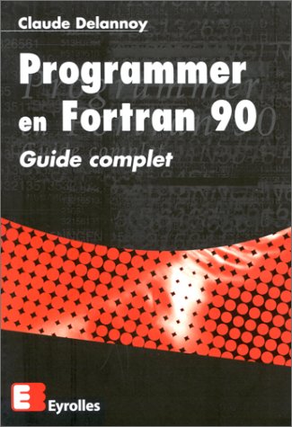 Programmer en Fortran 90. Guide complet gratuit Programmer en Fortran 90. Guide complet gratuit