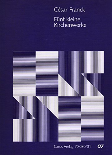 Fünf kleine Kirchenwerke : für Singstimmen (Soli/Chor) und Orgel, teilweise mit Violoncello, Kontrabass und Harfe -Full Score