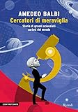 Image de Cercatori di meraviglia: Storie di grandi scienziati e curiosi del mondo
