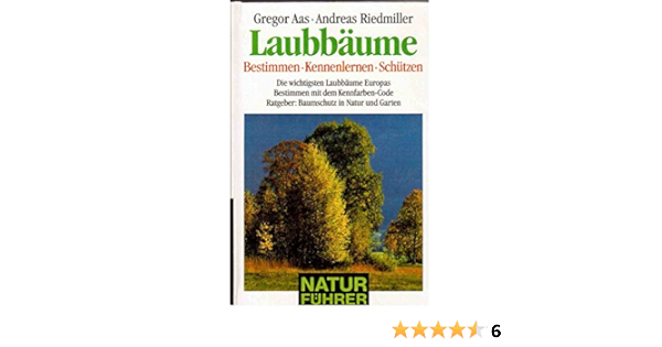 Laubbaume Bestimmen Kennenlernen Schutzen Amazon De Gregor Aas Andreas Riedmillar Bucher