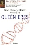 Image de Dime Como te Llamas y te Dire Quien Eres! / Tell Me Your Name and I Will Tell You Who You Are!: Guia Numerologica Para Elegir El Nombre De Tu Bebe