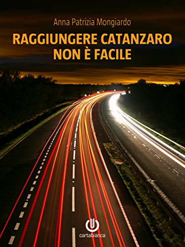 Raggiungere Catanzaro non è facile libro