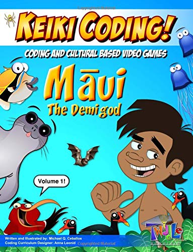 Keiki Coding: Maui the Demigod: Coding and Cultural Based Video Games: Volume 1