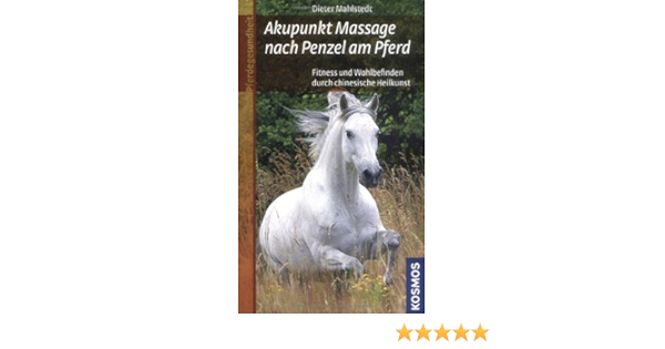 Akupunkt Massage Nach Penzel Am Pferd Fitness Und Wohlbefinden Durch Chinesische Heilkunst Amazon De Mahlstedt Dieter Bucher