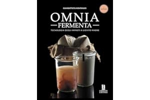 Omnia fermenta. Tecnologia degli impasti a lievito madre