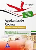  Ayudantes de Cocina. Personal Laboral (Grupo V) de la Administración de la Comunidad Autónoma de Extremadura. Test y Supuestos Prácticos