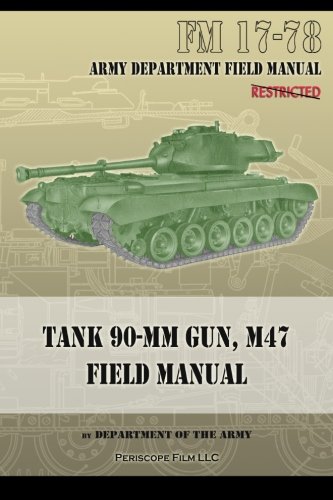 Preisvergleich Produktbild Tank 90-MM Gun, M47 Field Manual: FM 17-78