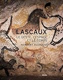 Lascaux. Le Geste, l'espace et...