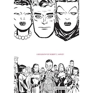 Meanwhile....: A Biography of Milton Caniff, Creator of Terry and the Pirates, and St