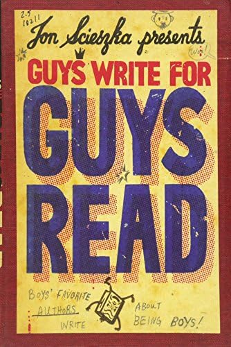 Guys Write for Guys Read: Boys' Favorite Authors Write About Being Boys