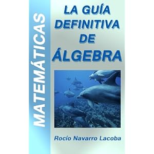 La guía definitiva del álgebra para la enseñanza secundaria (Fichas de matemáticas)