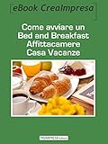 Image de Come avviare un Bed and Breakfast, affittacamere, casa vacanze: Apri la tua casa al m