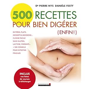 500 recettes pour bien digérer: Entrées, plats, desserts & boissons. Cuisine facile sans gluten, lactose, fodmaps. + de 500 conseils pour intestins fragiles: ... pour intestins fragiles (SANTE/FORME)