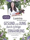 Image de Gesund und jung durch richtige Ernährung: Das Gesundheitsgeheimnis unserer Familie Mit Rezepten aus der veganen und Raw-Food-Küche