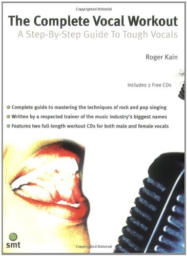 The Complete Vocal Workout: A Step-By-Step Guide to Tough Vocals, Book & 2 CDs