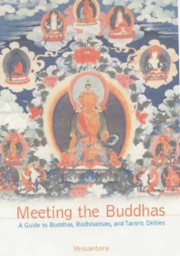 Meeting the Buddhas: A Guide to Buddhas, Bodhisattvas, and Tantric Deities by Vessantara (Tony McMahon) (2004-08-01)
