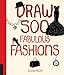Produktbild Draw 500 Fabulous Fashions: A Sketchbook for Artists, Designers, and Doodlers