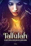 Bücher Neuerscheinungen 2022 - Tallulah und der goldene Kolibri von Andrea Schneeberger