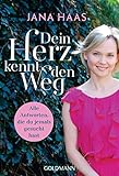 Dein Herz kennt den Weg: Alle Antworten, die du jemals gesucht hast by Jana Haas