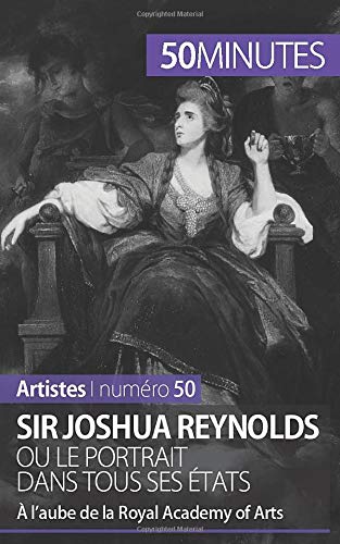 Télécharger Sir Joshua Reynolds ou le portrait dans tous ses états: À l'aube de la Royal Academy of Arts Gratuit