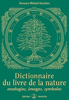 Dictionnaire du livre de la nature : Analogies, images, symboles