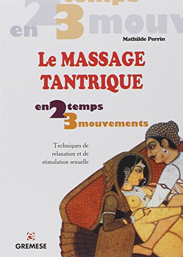 Download Le massage tantrique : Techniques de relaxation et de stimulation sexuelle